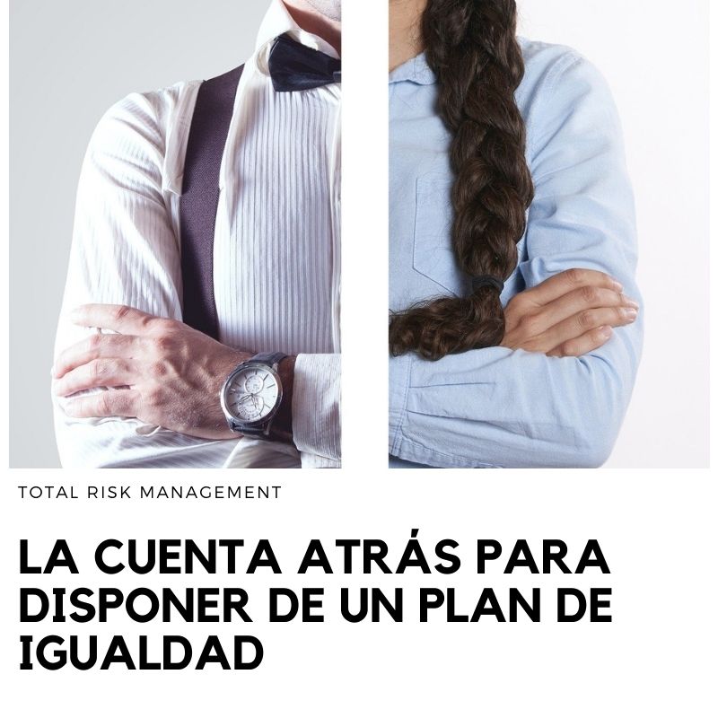 La cuenta atrás para disponer de un plan de igualdad y los riesgos de no cumplirlo